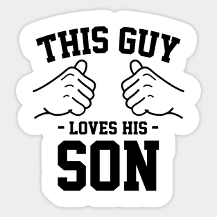 This guy loves his son Sticker